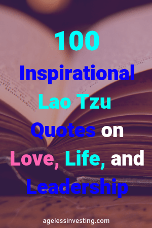 100 Lao Tzu Quotes On Love Life And Leadership Ageless Investing