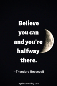 A half moon in a black sky, headline quote, "Believe you can and you're halfway there." by Theodore Roosevelt