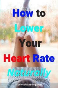 Picture of a woman with her legs up against a window, with the words "How to Lower Your Heart Rate Naturally, agelessinvesting.com"