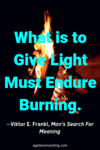 A fire burning at night, quote "What is to give light must endure burning" -Viktor E. Frankl, Man's Search For Meaning