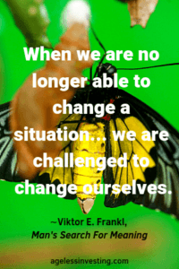 Butterfly Emerging From Cocoon, quote "When we can no longer change a situation we are challenged to change ourselves." Viktor E. Frankl, Man's Search For meaning