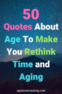 A Starry night over mountains. headline "50 Quotes About Age To Make You Rethink Time and Aging" agelessinvesting.com