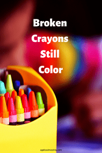 A picture of a box of crayons, quote "Broken Crayons Still Color"