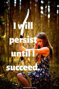 A picture of a determined woman aiming a bow and arrow, quote "I will persist until I succeeed"