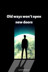 A man opening a door to the Earth, quote "Old ways won't open new doors"