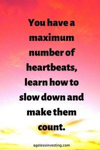 A pink and yellow sky at sunset, headline quote, ""You have a maximum number of heartbeats, learn how to slow down and make them count."