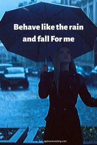 A woman holding an umbrella in the rain, quote "behave like the rain and fall for me"