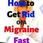 A woman with a migraine with her hands on her head, headline "how to get rid of a migraine fast