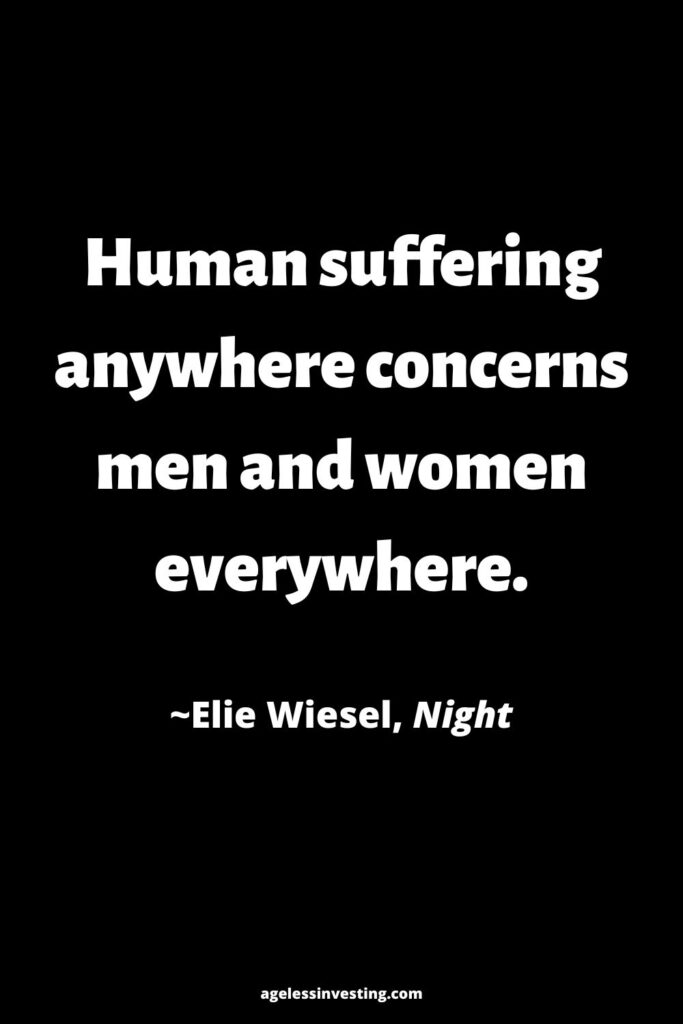 A black background, with the quote “Human suffering anywhere concerns men and women everywhere.”~Elie Wiesel, Night