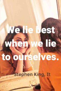 An image of a young woman wearing orange looking in the mirror with her face in her hands, with the text overlay: “We lie best when we lie to ourselves.” ~Stephen King, It