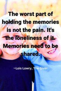 An image of blonde twin boys, siling, with their arms around each other, with the text overlay: “The worst part of holding the memories is not the pain. It's the loneliness of it. Memories need to be shared.” ~Lois Lowry, The Giver"