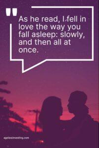 A picture of a young couple facing each other against a pinkish purple sky, with the words:"As he read, I fell in love the way you fall asleep: slowly, and then all at once." agelessinvesting.com