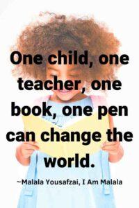 An image of a Young girl with light brown skin, with the text overlay: “One child, one teacher, one book, one pen can change the world.” ~Malala Yousafzai, I Am Malala"