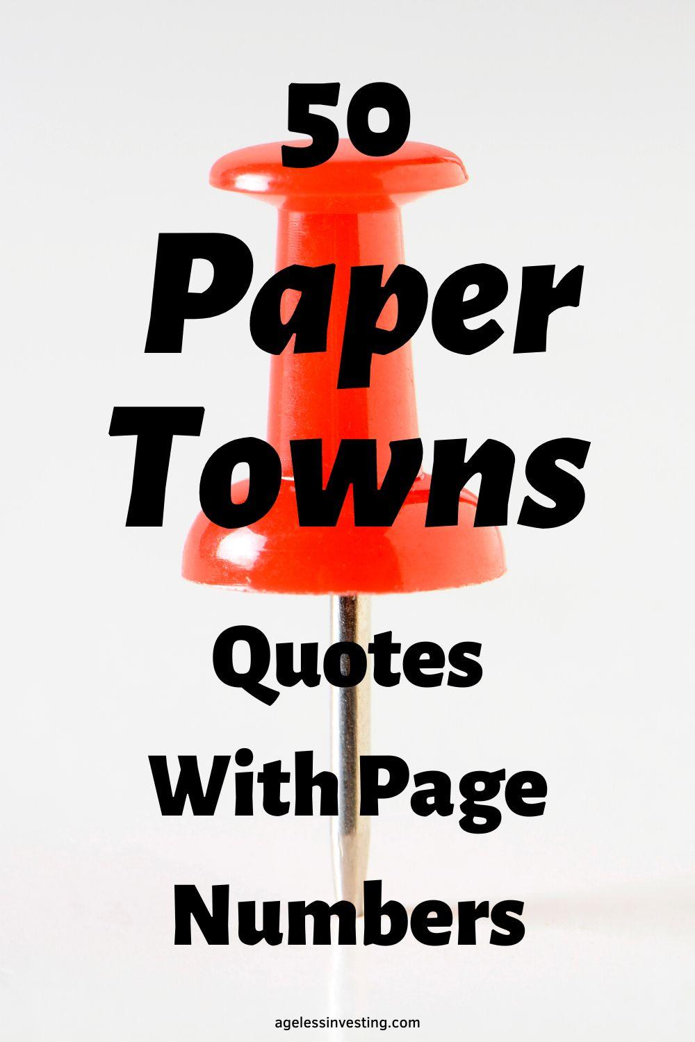 50 Paper Towns Quotes With Page Numbers | Ageless Investing