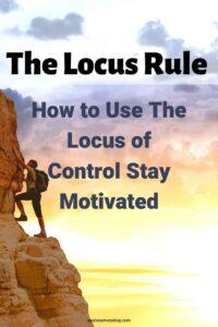 A picture of a man climbing a mountain with a blue, pink, and yellow sky in the background, with the text overlay:"The Locus Rule: How to Use The Locus of Control Stay Motivated"