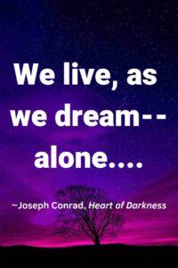 An image of a lone tree against a dark purple and pink sky, with the text overlay: “We live, as we dream--alone....” ~Joseph Conrad, Heart of Darkness