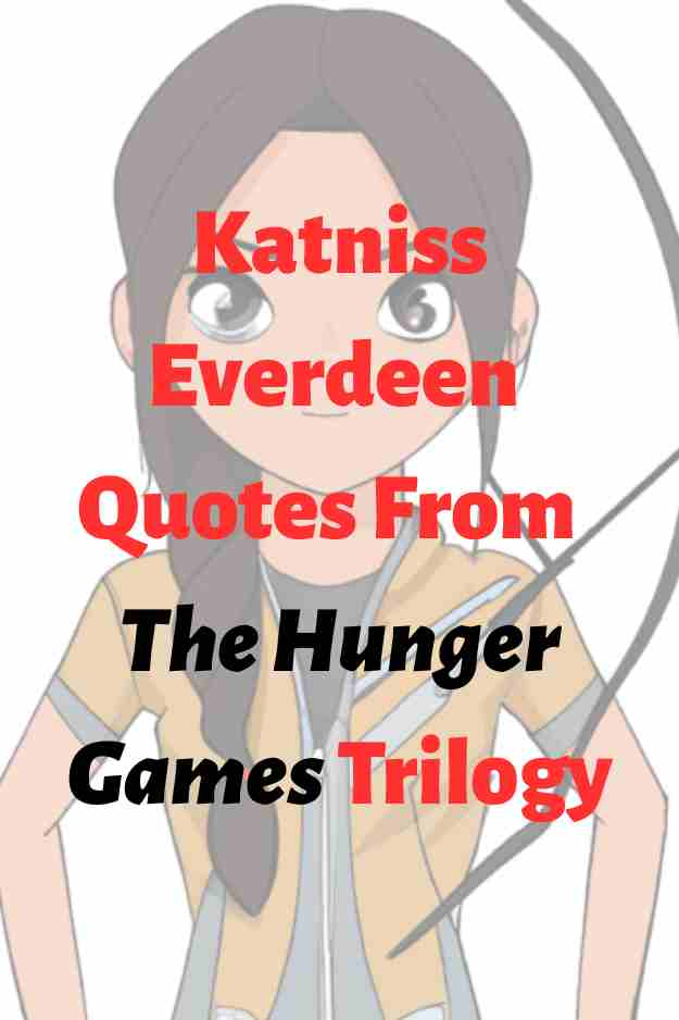 An image of Katniss Everdeen from The Hunger Games as a cartoon character, with the text overlay: "Katniss Everdeen Quotes From The Hunger Games Trilogy"