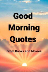 An image of a sunrise with the text overlay: "Good Morning Quotes From Books and Movies"