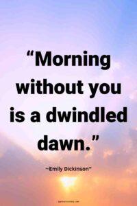 An image of a sunrise with the text overlay: “Morning without you is a dwindled dawn.”